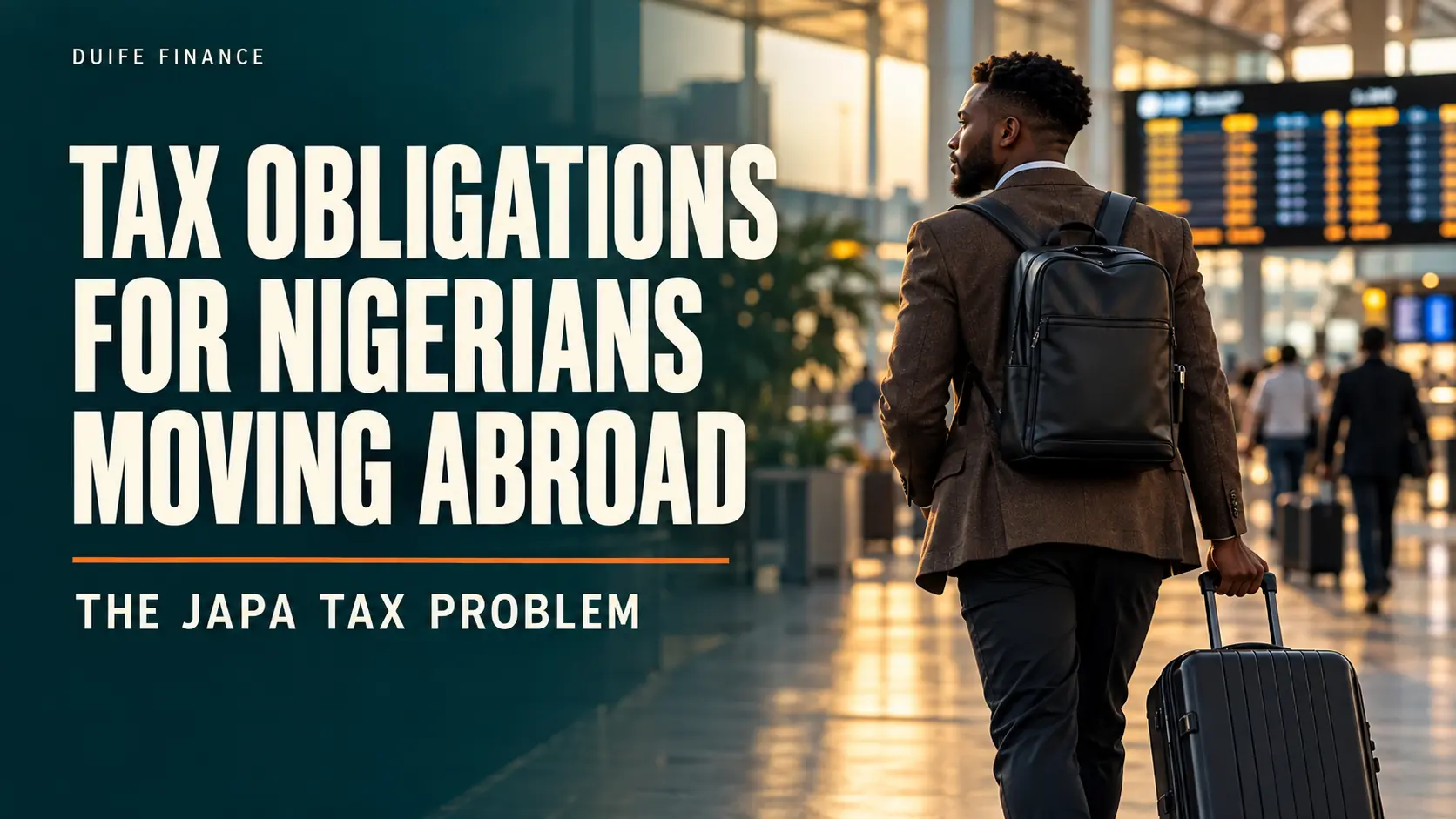 Tax Obligations for Nigerians Moving Abroad: The Japa Tax Problem